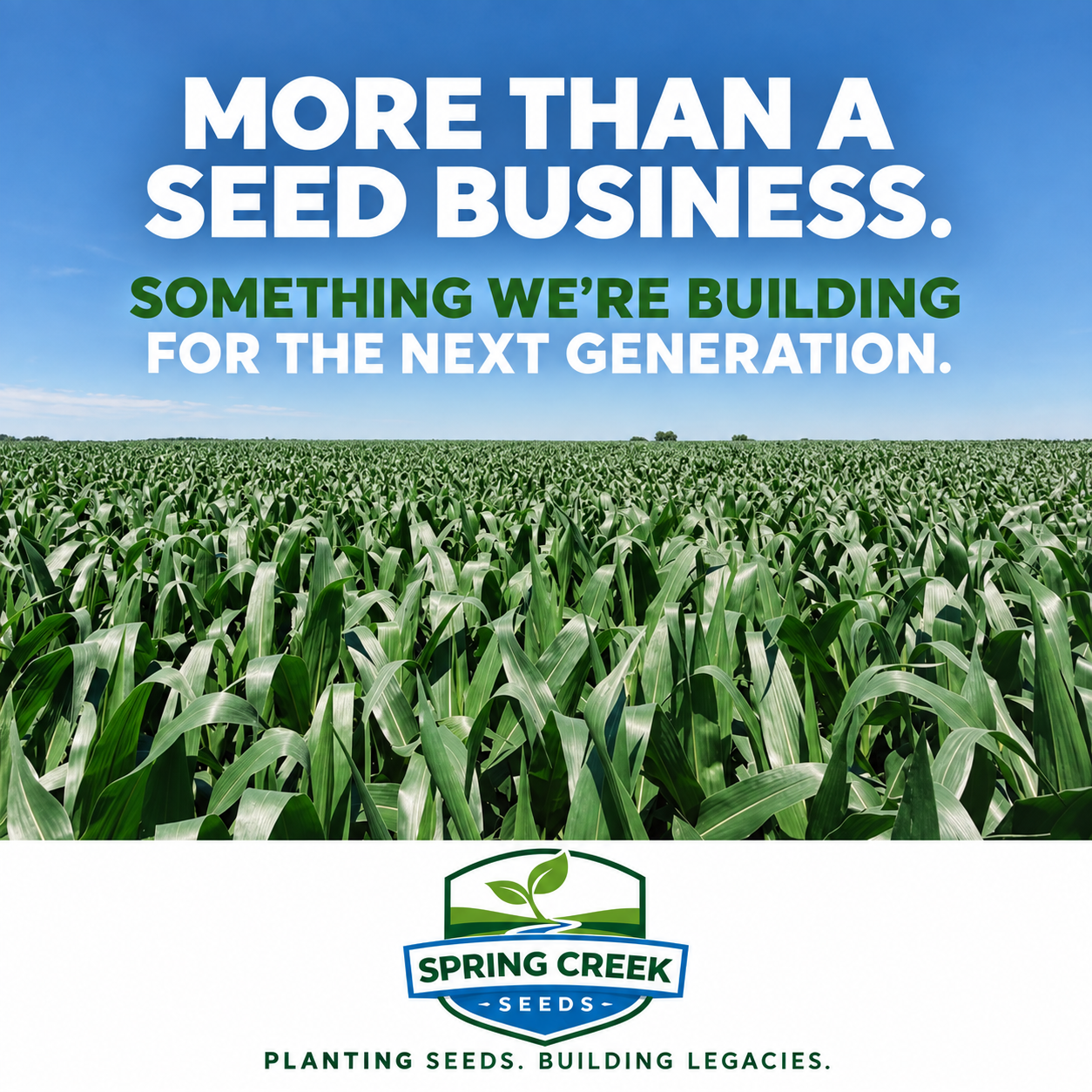 More than a seed business. Something we are building for the next generation